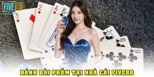 Cách Đánh Bài Phỏm Trên FIVE88
