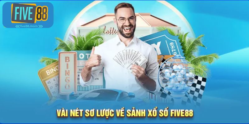 Giới thiệu tổng quan về sảnh xổ số Five88